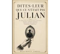 Dites-leur que ce n'était pas Julian: Un thriller psychologique captivant, mêlant sombres secrets, obsession maladive et tromperie mortelle.