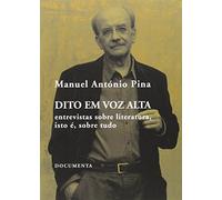 Dito Em Voz Alta. Entrevistas Sobre Literatura, Isto É Sobre Tudo