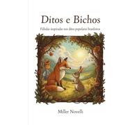 Ditos e Bichos: Fábulas inspiradas nos ditos populares brasileiros