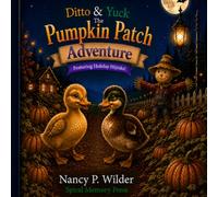 Ditto & Yuck: The Pumpkin Patch Adventure (Ditto & Yuck Holiday Adventures)