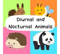 Diurnal and Nocturnal Animals: An Educational Picture Book to Learn About Diurnal and Nocturnal Animals for Young Kids
