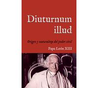 Diuturnum illud: Encíclica sobre el origen y naturaleza del poder civil (1881) (San Lino Libros)