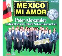 div. Künstler - ALEXANDER, PETER und die Deutsche Fußball-Nationalmannschaft / MEXICO MI AMOR / 1986 / Bildhülle / ariola # 1121 / Deutsche Pressung / 12" Vinyl Langspiel Schallplatte / DIE ORIGINAL-LP ZUR WM´86 /