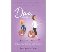 DIVA WISDOM: Find Your Voice, Rock Your World and Pass It On!