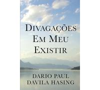 Divagações Em Meu Existir (OS DOZE CAMINHOS DA TRANSFORMAÇÃO)