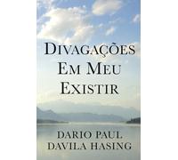 Divagações Em Meu Existir (OS DOZE CAMINHOS DA TRANSFORMAÇÃO)