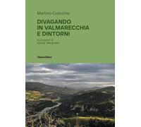 Divagando in Valmarecchia e dintorni. Ediz. illustrata