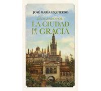 Divagando por la ciudad de la gracia (Andalucía)