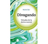 Divagando – Virtudes de la deriva mental (EN ORBITA) – Kairos