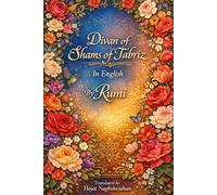 Divan of Shams of Tabriz: In English : By Rumi : Translated by Hojat Naghshejahan