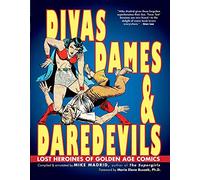 Divas, Dames & Daredevils: Lost Heroines of Golden Age Comics