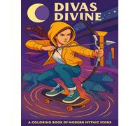 Divas Divine: A Coloring Book of Modern Mythic Icons