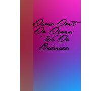 Divas Don't Do Drama; We Do Business: Journal Planner Notebook Diary for her for him for them for family for friend for work for home for gift