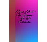 Divas Don't Do Drama; We Do Business: Journal Planner Notebook Diary for her for him for them for family for friend for work for home for gift