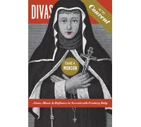 Divas in the Convent: Nuns, Music, and Defiance in Seventeenth-Century Italy