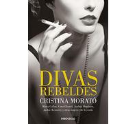 Divas rebeldes: María Callas, Coco Chanel, Audrey Hepburn, Jackie Kennedy y otras mujeres (Best Seller)