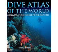 Dive Atlas of the World: An Illustrated Reference to the Best Sites