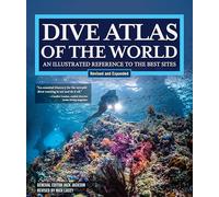 Dive Atlas of the World, Revised and Expanded Edition: An Illustrated Reference to the Best Sites