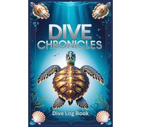 Dive Chronicles Diving Log Book: Scuba Diving Journal Notebook, Gifts for Divers