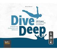 Dive Deep: 120 Fragen für Mehr Tiefe im Glauben - Impulse für Austausch und Reflexion