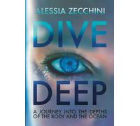 Dive Deep: A Journey into the Depths of the Body and the Ocean
