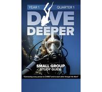 Dive Deeper: Year 1 - Quarter 1: A Small-Group Bible Study Journey from Genesis Through the Early Story of Israel
