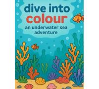 Dive into colour: Life beneath the waves