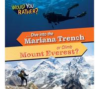 ... Dive Into the Mariana Trench or Climb Mount Everest? (Would You Rather?)