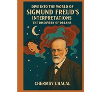 DIVE INTO THE WORLD OF SIGMUND FREUD'S INTERPRETATIONS: THE DISCOVERY OF DREAMS