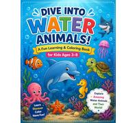 Dive into Water Animals!: A Fun Learning & Coloring Book for Kids Ages 3-8