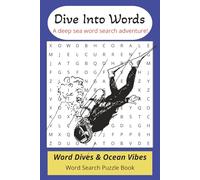 Dive Into Words: A Deep Sea Diving & Ocean Word Search Adventure: Word Search Puzzles about the Ocean and deep sea diving, Easy to Read, Large Print, ... holidays, gifts, elderly, relaxation.