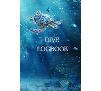 Dive Logbook: Scuba Diving Logbook / Track your dives and memories / Dive Journal - all you need: designed by divers for divers