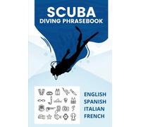 Dive Speak: Scuba Diving Phrasebook in Italian, French, Spanish and English