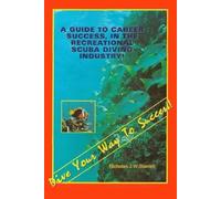 Dive Your Way To Success: A Guide To Career Success In The Recreational Scuba Diving Industry