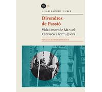 Divendres De Passió. Vida I Mort De Manuel Carrasco I Formiguera (Biblioteca Abat Oliba)