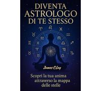 Diventa Astrologo di te Stesso: Scopri la tua Anima Attraverso la Mappa delle Stelle