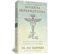 Diventa supernatural. Come fanno le persone comuni a realizzare cose straordinarie. Nuova ediz.
