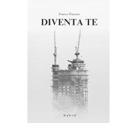 Diventa te: Tu sei la chiave del cambiamento che stai aspettando