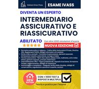 Diventa un Intermediario Assicurativo e Riassicurativo Abilitato - Supera l'Esame al Primo Tentativo: Supera l'Esame IVASS in 15 giorni - Metodo ... spiegazioni dettagliate dei quesiti d'esame.