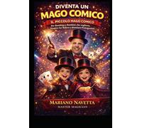 Diventa un Mago Comico: Per Bambine e Bambini che vogliono, Stupire Far Ridere e diventare Protagonisti
