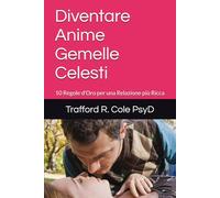 Diventare Anime Gemelle Celesti: 10 Regole d'Oro per una Relazione più Ricca