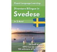 Diventare Bilingue in Svedese: Imparare il Svedese e Diventare Bilingue in 3 Anni con 1 Frase al Giorno