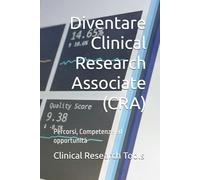 Diventare Clinical Research Associate (CRA): Percorso, Competenze ed opportunità (La Ricerca Clinical In Italia)