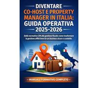Diventare Co-Host e Property Manager in Italia: Guida Operativa 2025-2026: Dalla normativa CIN alla gestione fiscale: come trasformare la gestione affitti brevi in un business sicuro e scalabile.