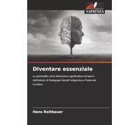Diventare essenziale: La spiritualità come dimensione significativa nel lavoro dell'Istituto di Pedagogia Gestalt Integrativa e Pastorale Curativa