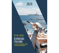 Diventare italiana. L'avventura sentimentale e politica di una tedesca nel Belpaese (Le storie)