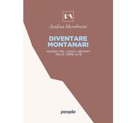 Diventare montanari. Viaggio tra i nuovi abitanti delle terre alte (L' AltraMontagna)