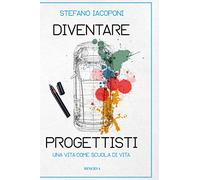 Diventare progettisti. Una vita come scuola di vita (Ritratti)