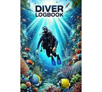 Diver Logbook: Your Ultimate Diving Companion | Perfect to Record and Track Up to 107 Dives | Ideal for Beginners, Freedivers, Scuba Divers, and Experienced Divers Alike
