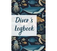 Diver´s Logbook: Record and Relive Your Underwater Adventures | 100 Dive Entries | 50 Hand Signals for Marine life